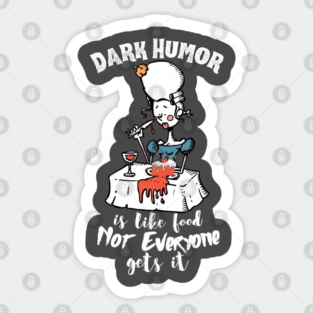 Dark Humor is Like Food Not Everyone Gets It Sticker by Unique Treats Designs